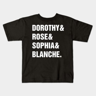 DOROTHY& ROSE& SOPHIA& BLANCHE. Kids T-Shirt